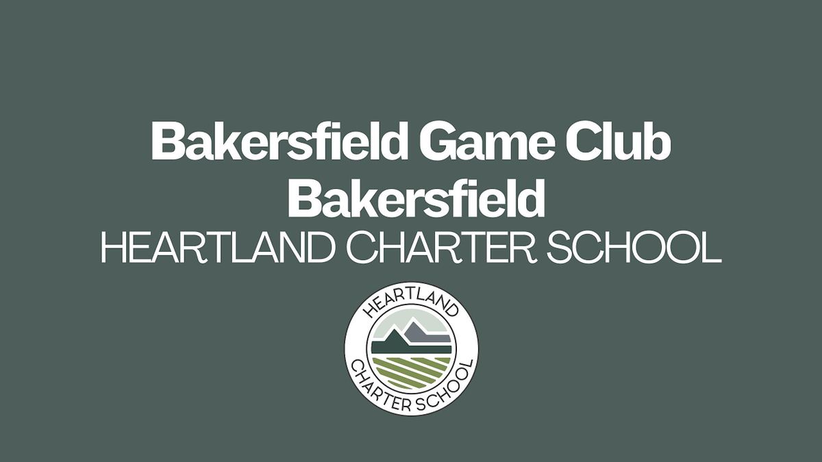 Bakersfield Games Club-Heartland Charter School