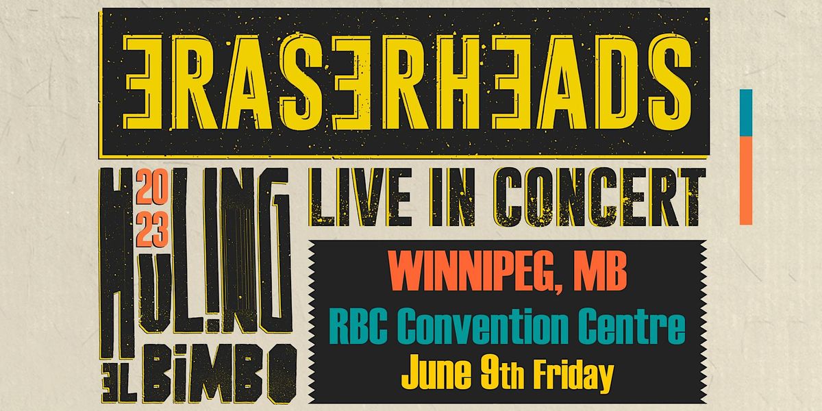 ERASERHEADS Live in Winnipeg 2023, RBC Convention Centre Winnipeg, 9