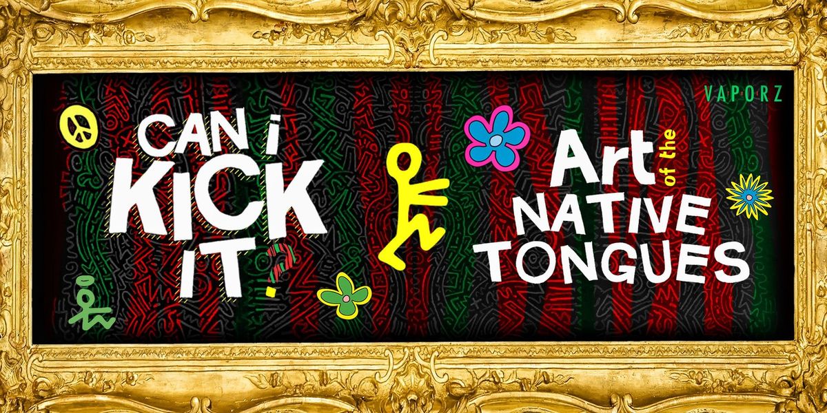 Can I Kick It? \/ Art of the Native Tongues (Art-Music-Era-Vibe) 