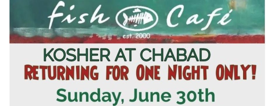 Fish Cafe - Kosher at Chabad for One Night!