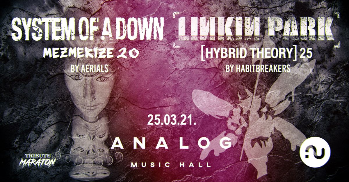 Mezmerize 20 + Hybrid Theory 25 \ud83d\udca5 Aerials + Habitbreakers \ud83d\udca5 Analog Music Hall