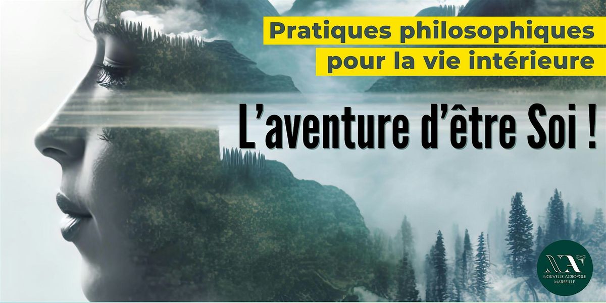 Pratiques philosophiques pour la vie int\u00e9rieure : L\u2019aventure d\u2019\u00eatre Soi !