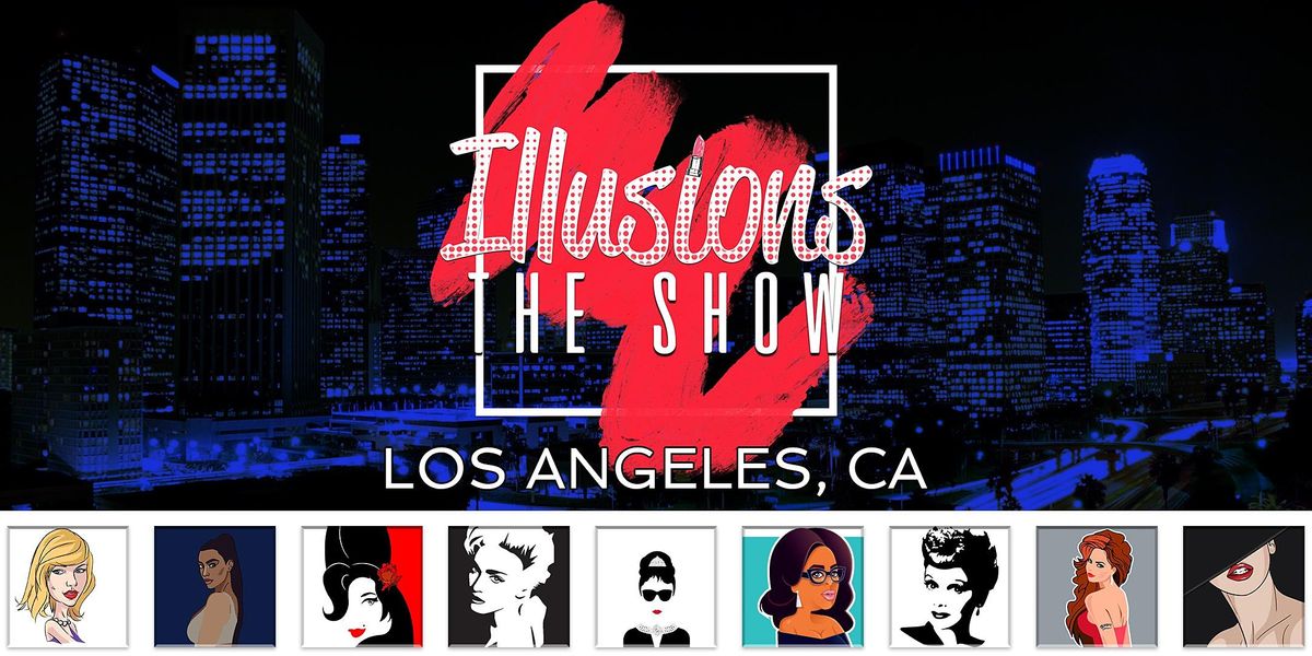 Illusions The Drag Queen Show Los Angeles - Los Angeles, CA