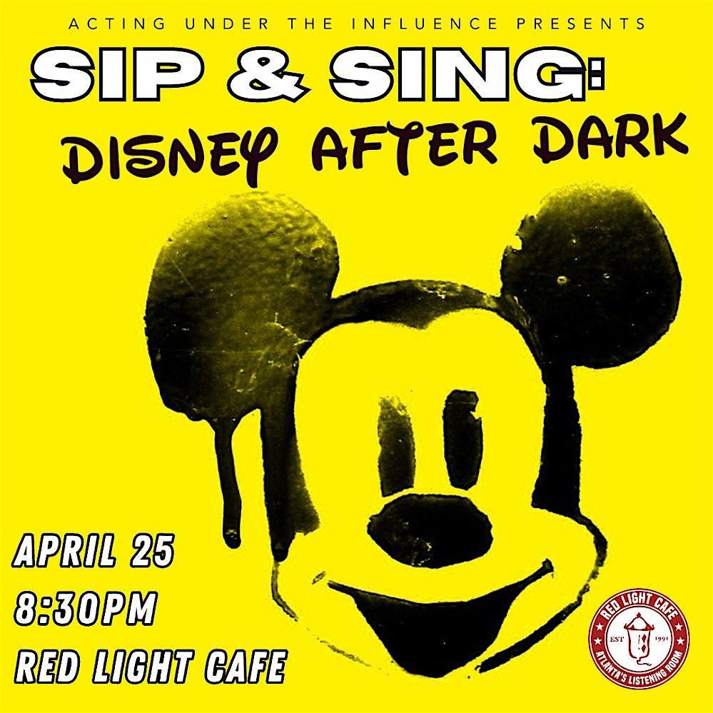 Sip \u2018n' Sing: DISNEY AFTER DARK presented by Acting Under the Influence