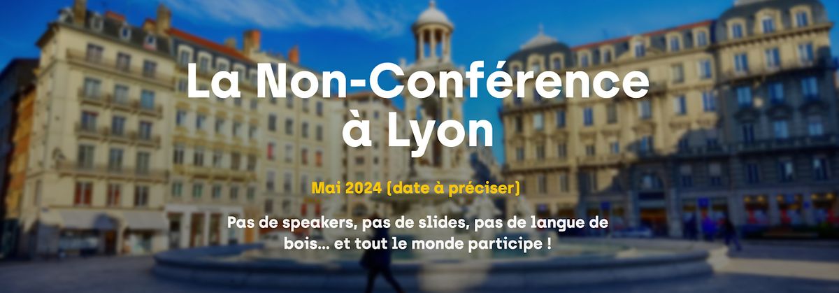 La Non-Conf\u00e9rence du Recrutement de Lyon 2024 (pr\u00e9-inscriptions)