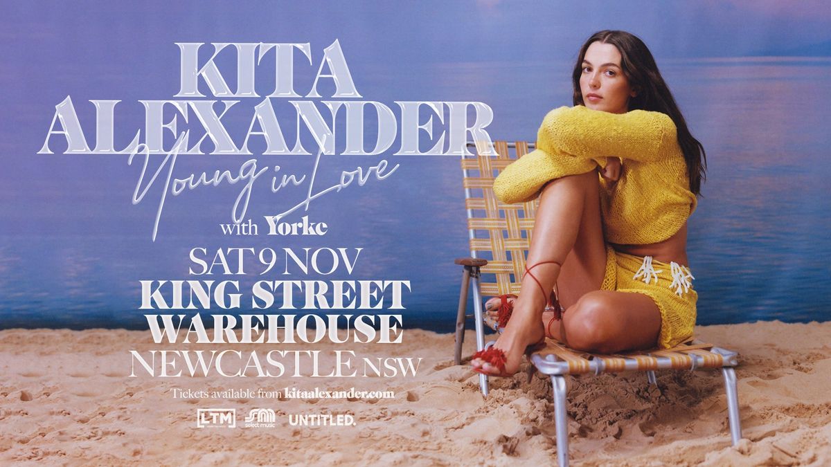 Kita Alexander - 'Young In Love' Regional Tour | Newcastle\/Mulubina