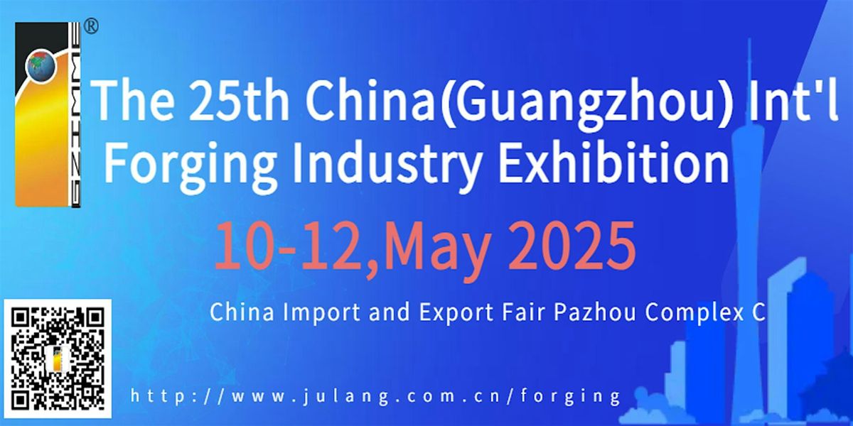 The 25th China(Guangzhou) Int'l Forging Industry Exhibition