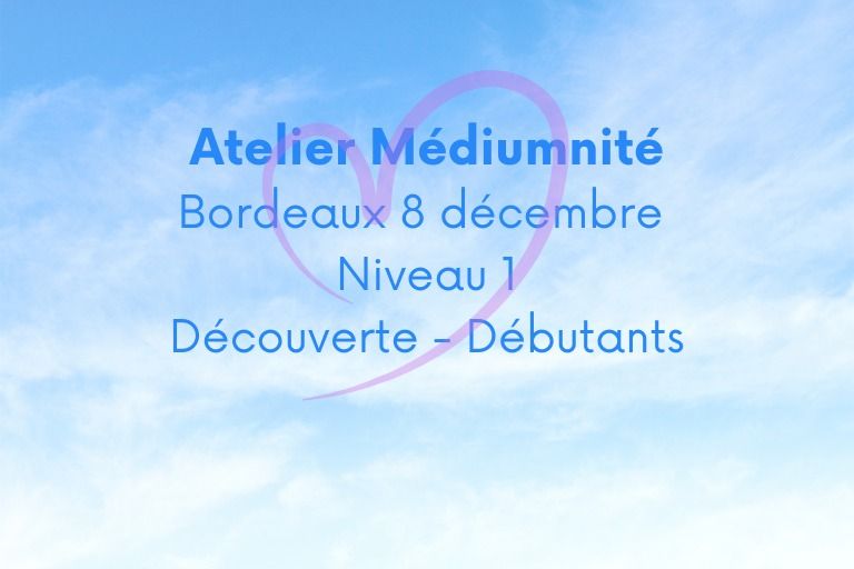 Atelier M\u00e9diumnit\u00e9 Bordeaux