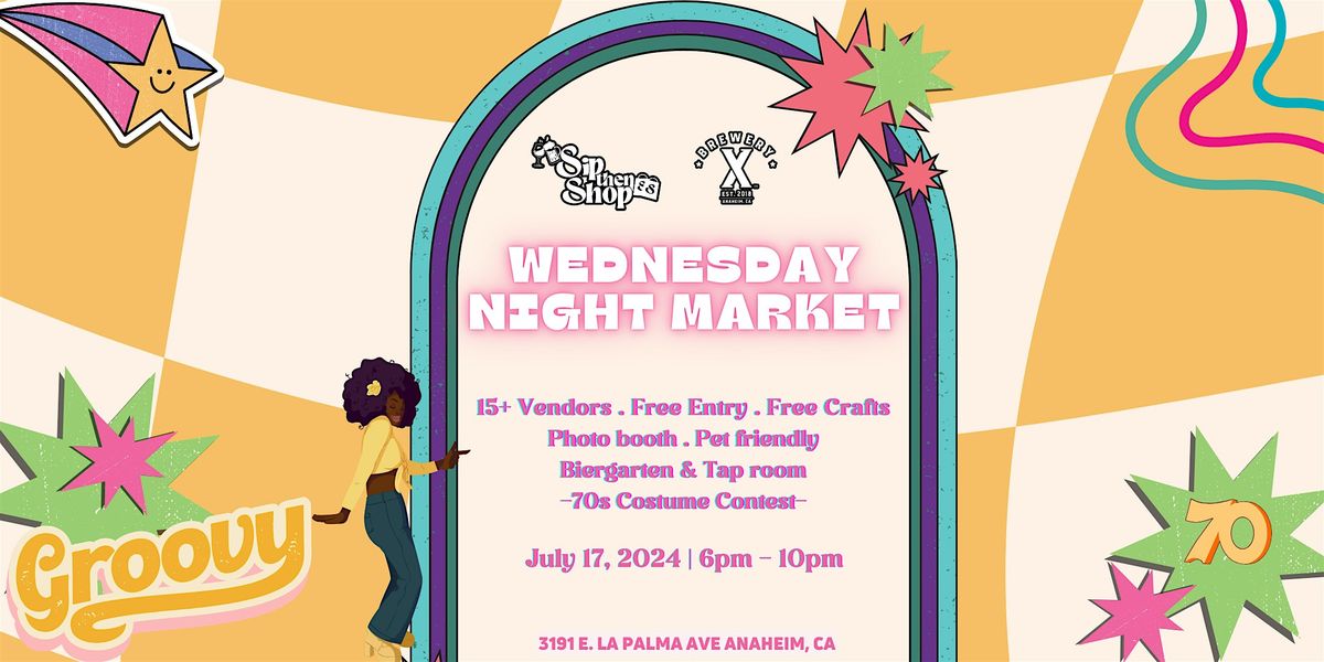 July is for the 70's - 2nd Wednesday night market with Sip Then Shop @ Brewery X