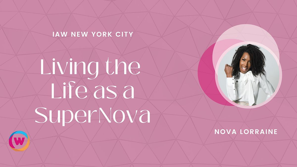 IAW NYC: Living the Life as a SuperNova