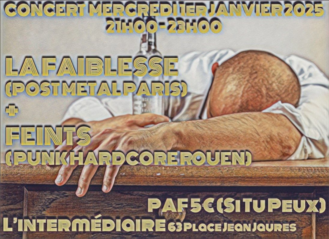 1er CONCERT 2025 : LA FAIBLESSE (Post Metal Paris) + FEINT (Punk Hardcore Rouen)