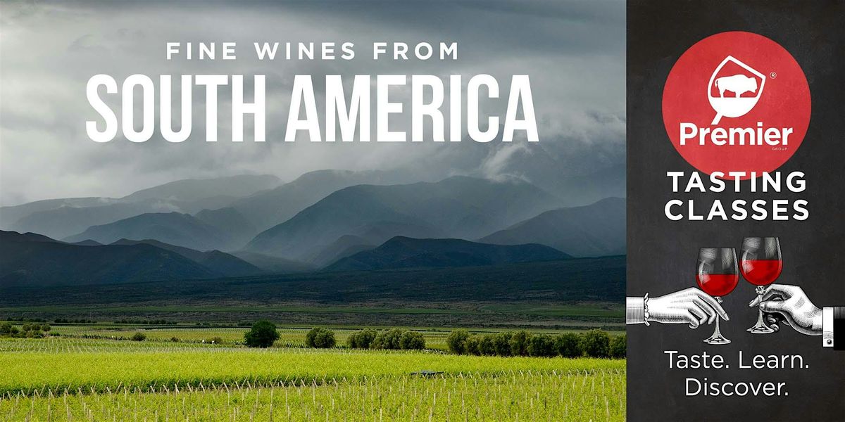 Tasting Class: Fine Wines from South America