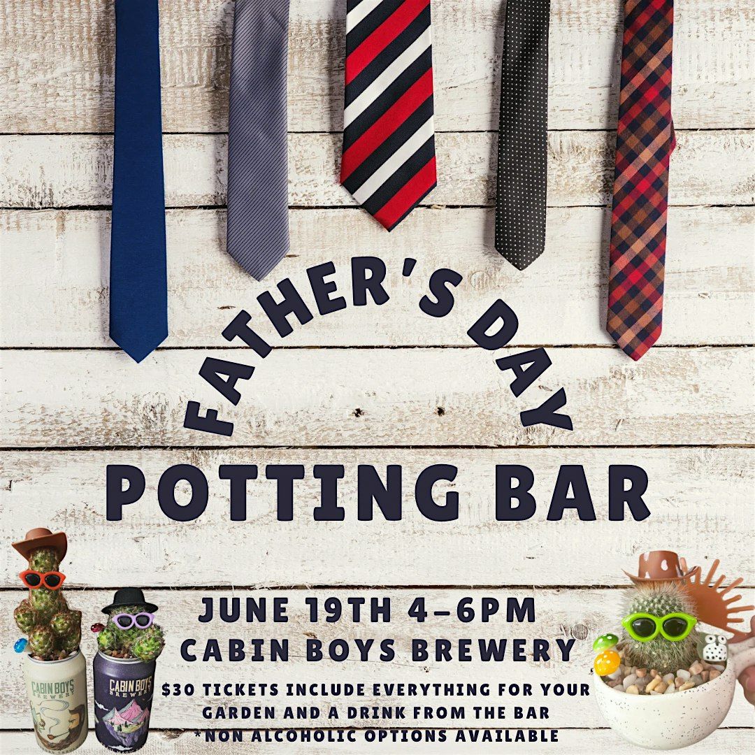 Father's Day Potting Bar at Cabin Boys
