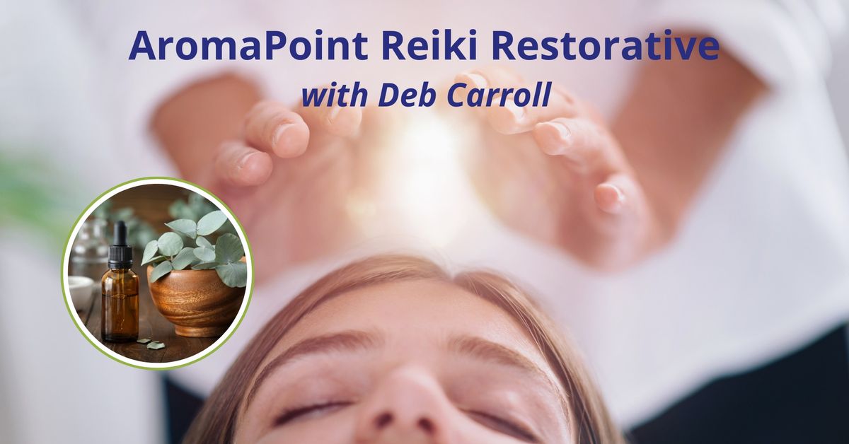 AromaPoint Reiki Restorative with Deb Carroll