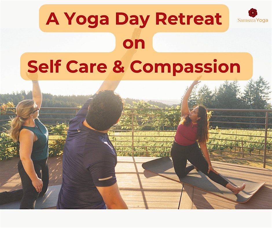 Yoga Day Retreat: Dive into Self-Care & Compassion (Early Bird Pricing)