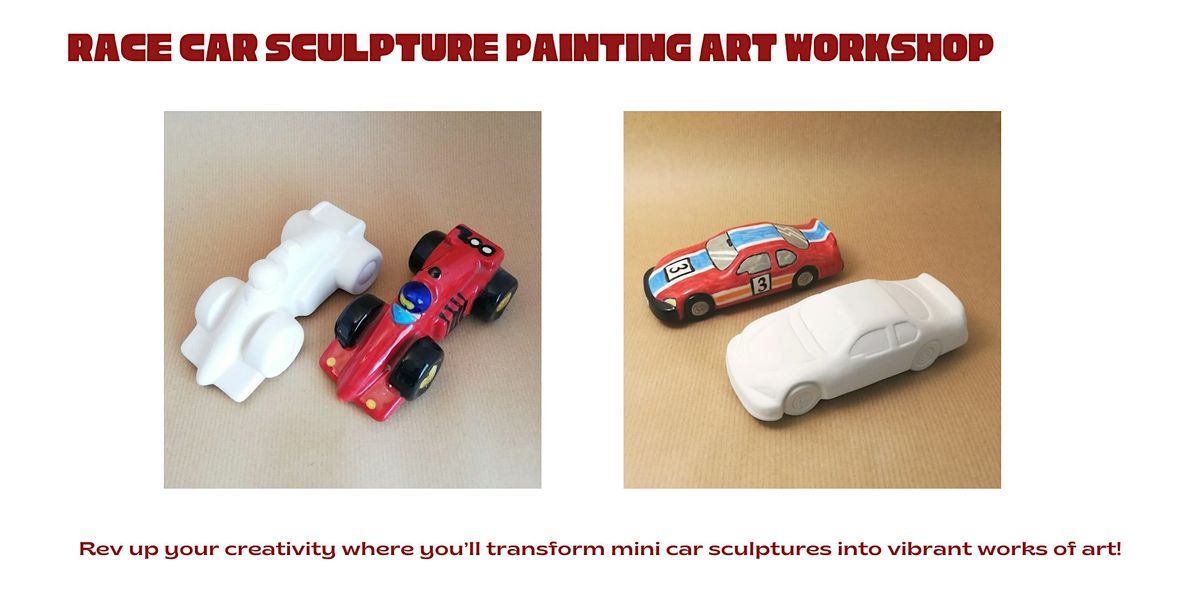 Race Car Sculpture Painting Art Workshop