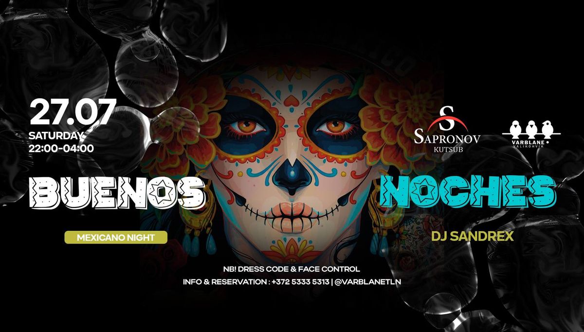 27.07 (SA) | Buenos Noches: Mexicano Night | FREE ENTRY | 22:00-04:00 | Varblane Terrace 