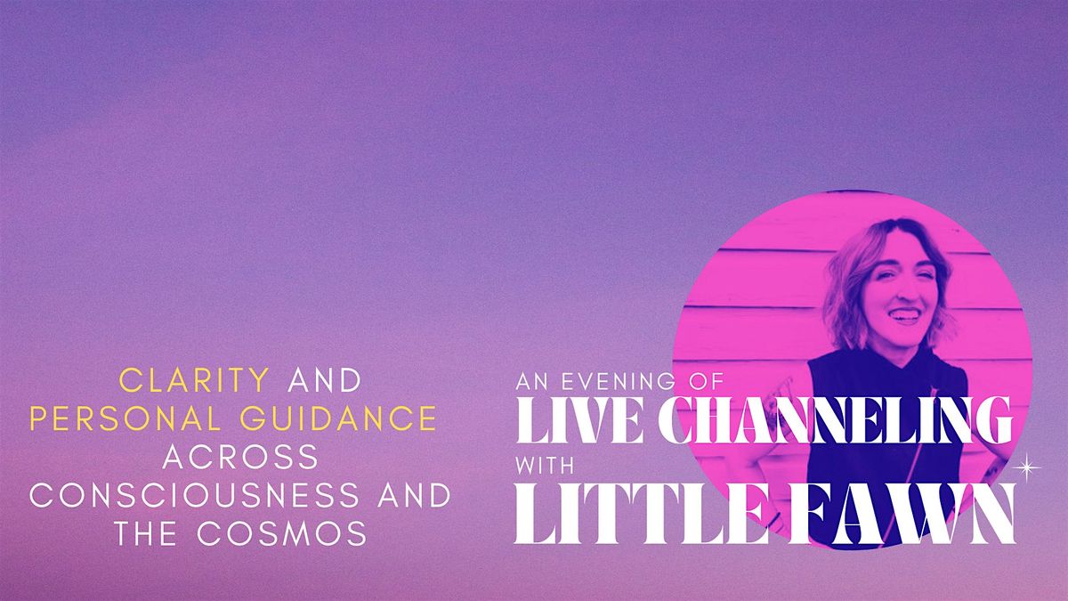 Live Channeling with Little Fawn