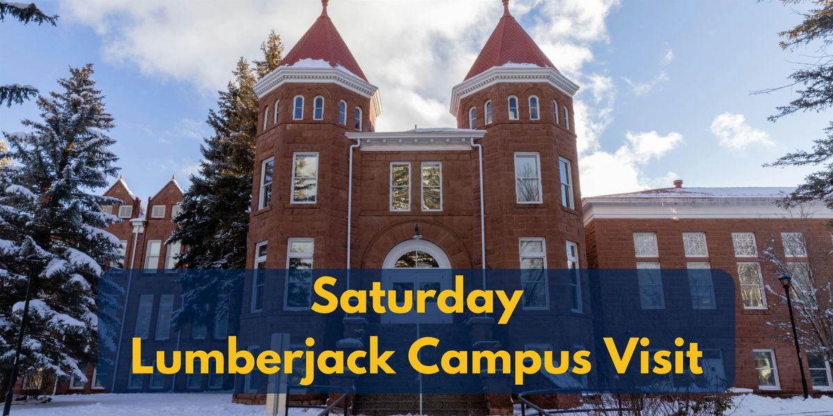 Saturday- Lumberjack Campus Visit - 9:00 AM