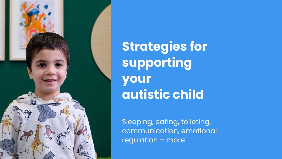 Strategies for supporting your autistic child - eating, sleep, toileting, communication