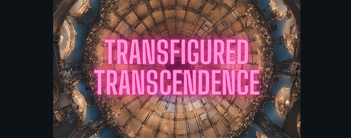 Transfigured Transcendence