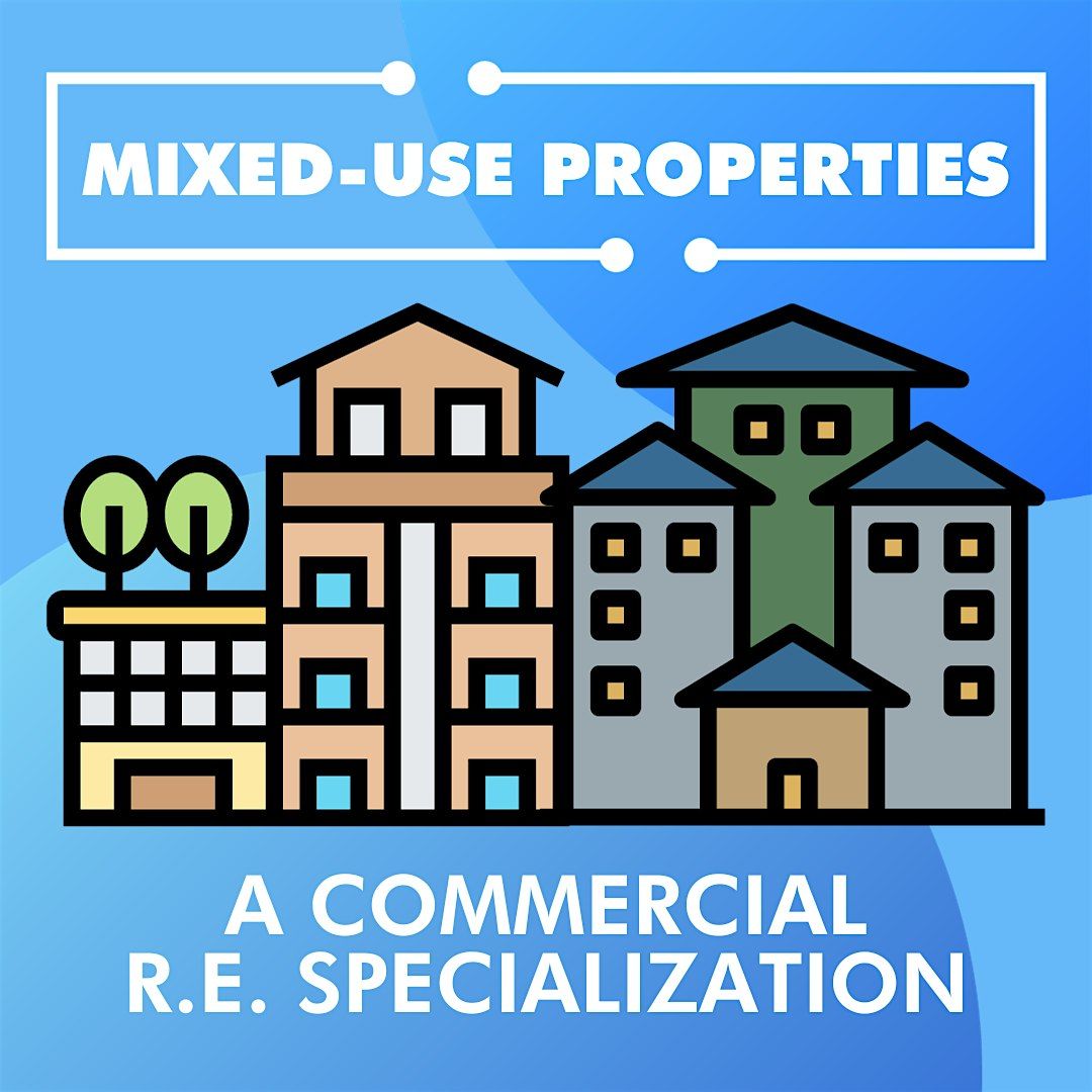 MIXED USE PROPERTIES:     A COMMERCIAL R.E. SPECIALIZATION - April  2024