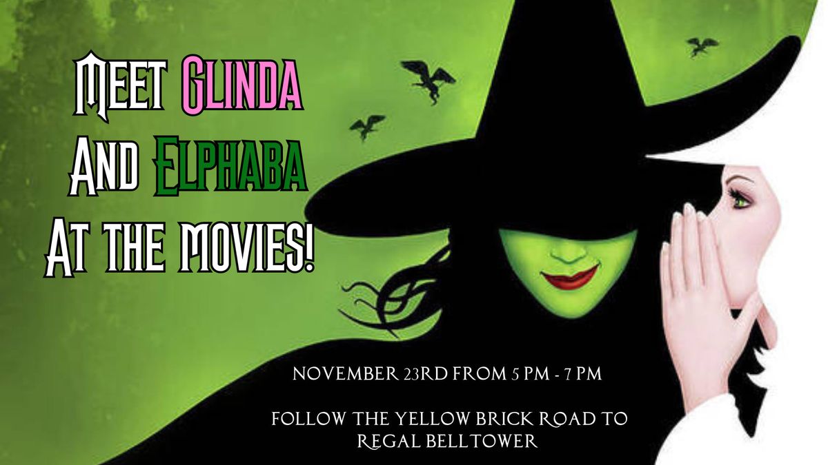 Meet Glinda and Elphaba at the Movies!!!