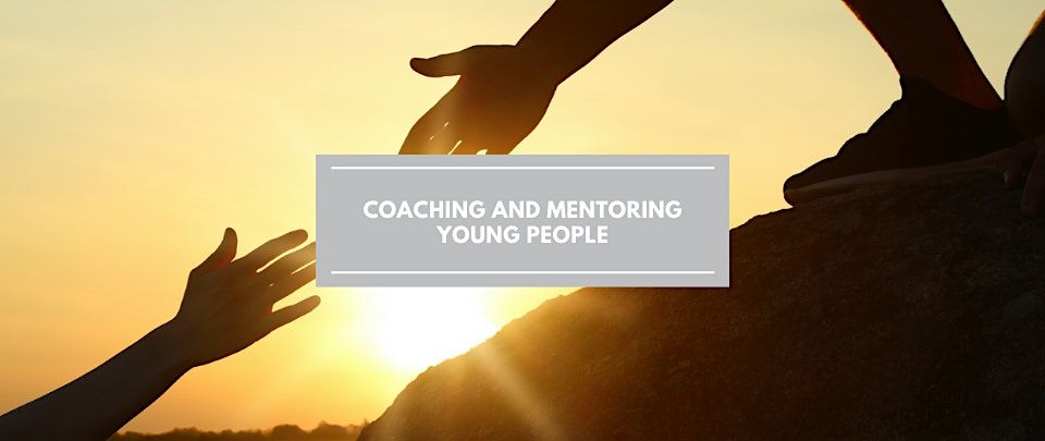 Coaching and Mentoring Young People