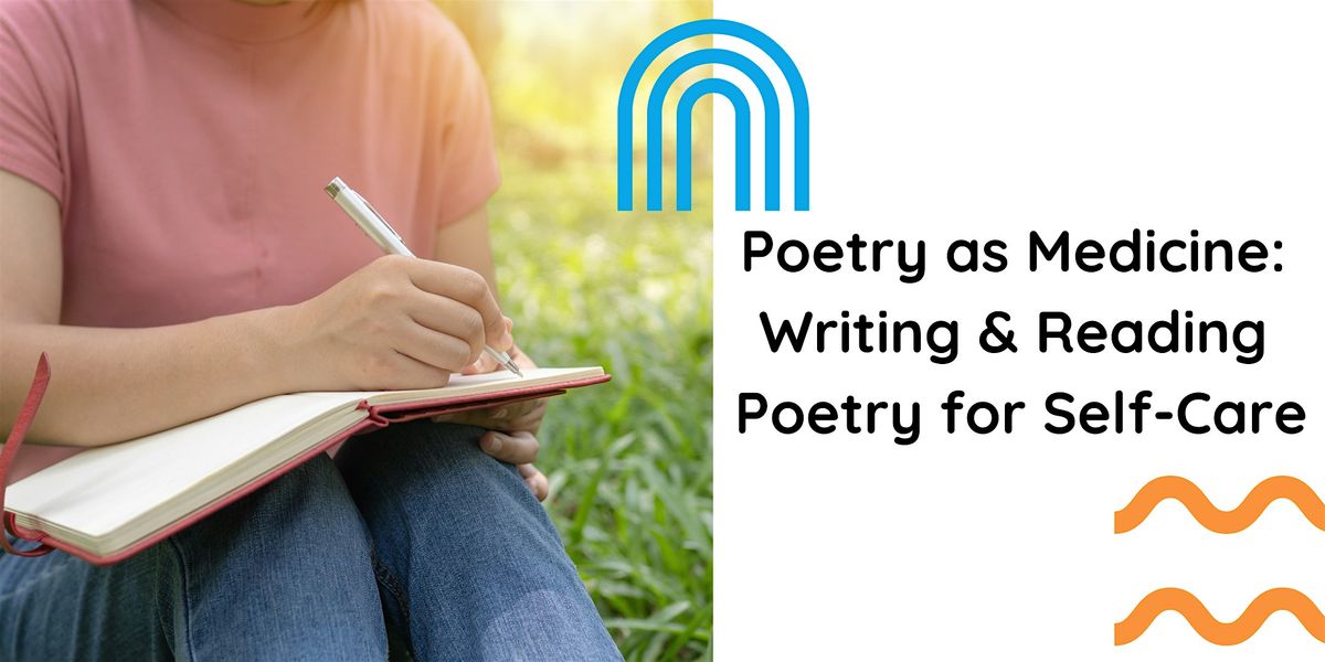Poetry as Medicine: Writing and Reading Poetry for Self-Care