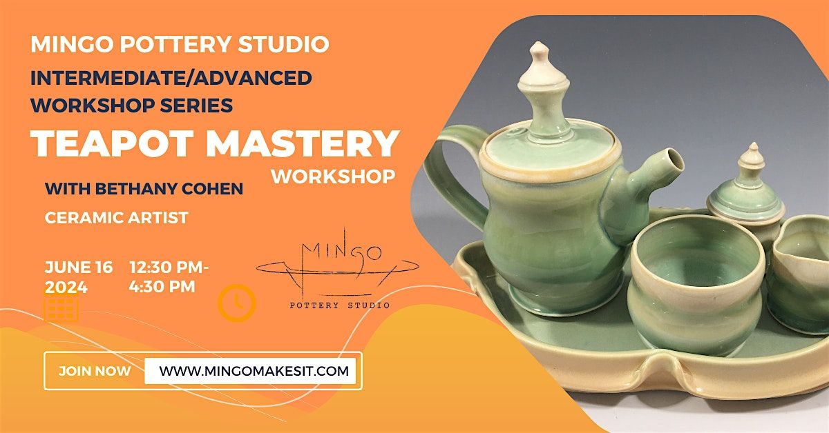 ADVANCED POTTERY CLASS - Teapot Mastery: A Hands-on Pottery Workshop