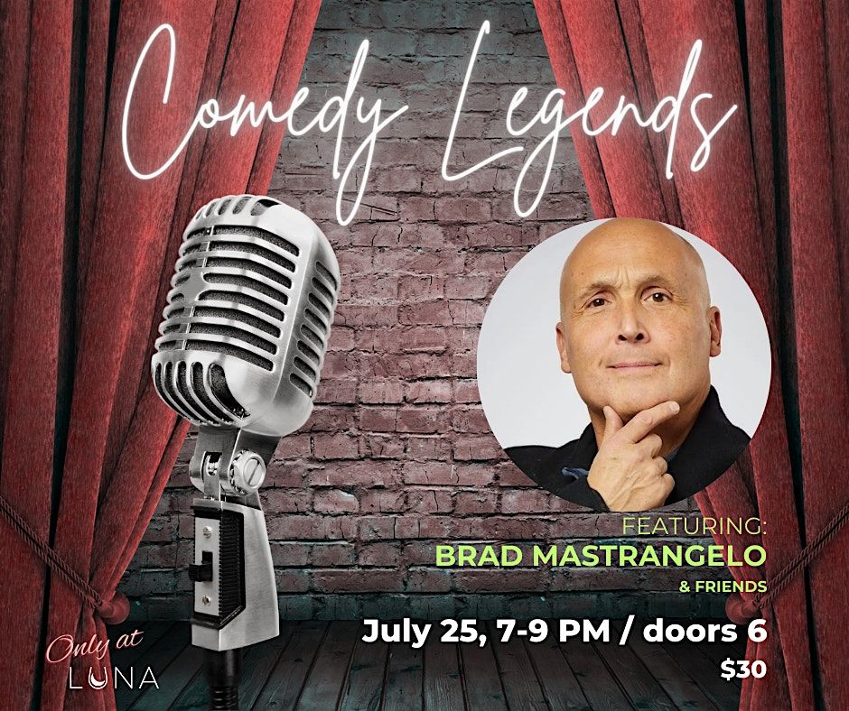 Legends of Comedy Featuring Brad Mastrangelo & Friends