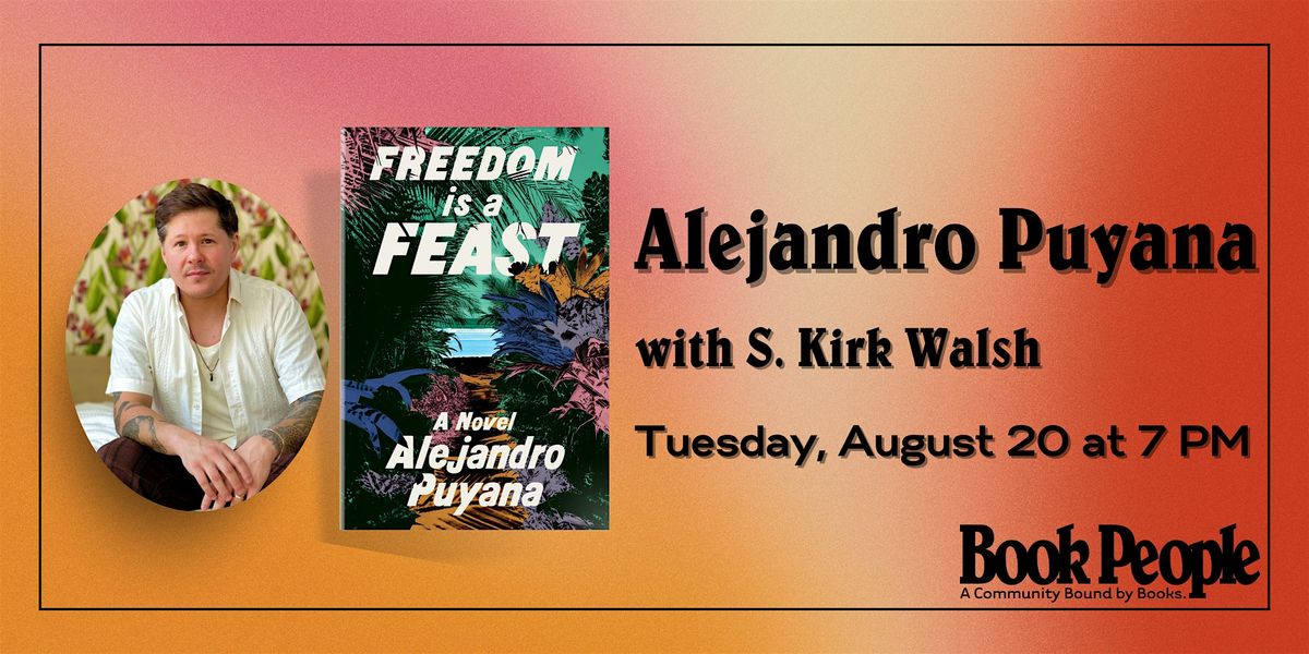 BookPeople Presents: Alejandro Puyana - Freedom is a Feast