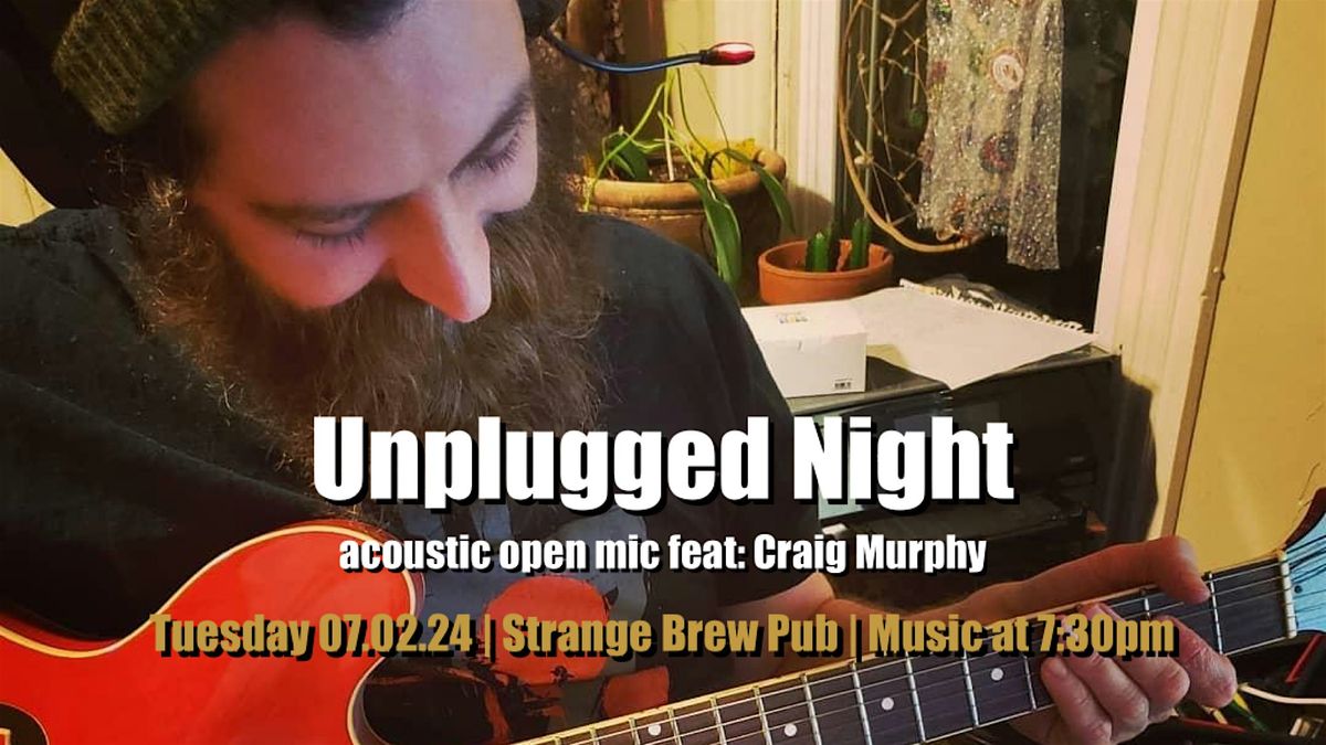 Unplugged Night acoustic open mic feat: Craig Murphy