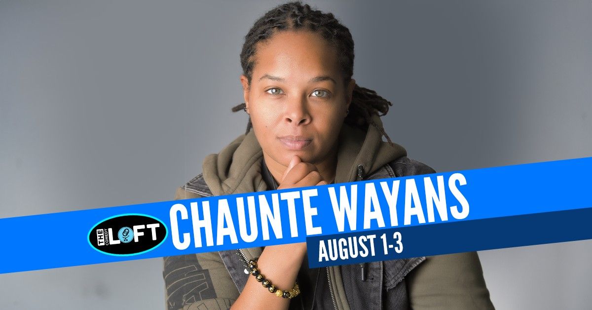 Chaunte Wayans! August 1-3