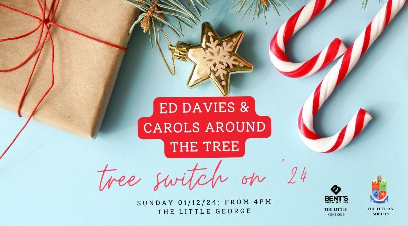 Ed Davies & Carols Around the Christmas Tree (in partnership with the Ecclian Society)