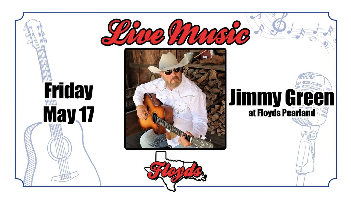 LIVE MUSIC: Jimmy Green at Floyds Pearland