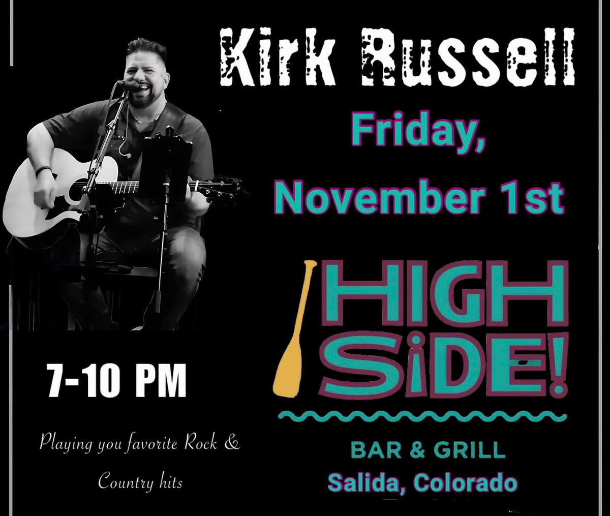 Get to the High Side! for live music with Kirk Russell!