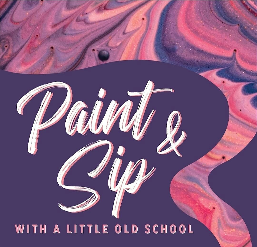 Paint & Sip with Alittle Old SCHOOL