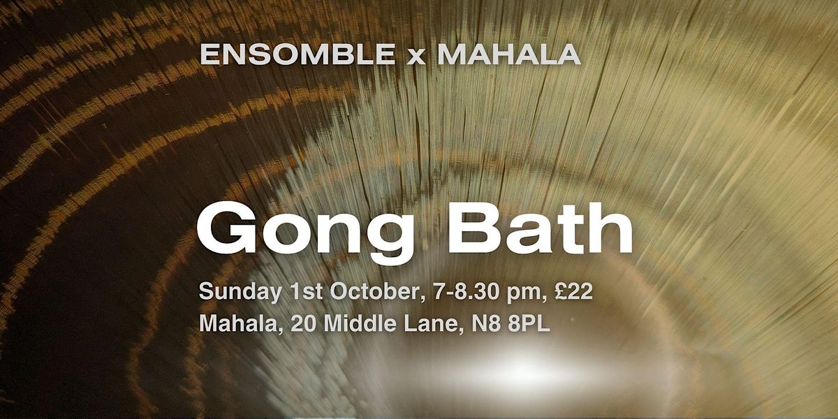 Restorative Gong Bath, Mahala, London, 1 October 2023