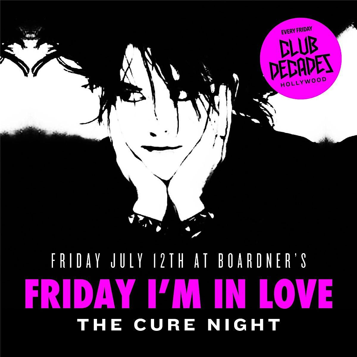 Friday I\u2019m In Love - The Cure Night 7\/12 @ Club Decades