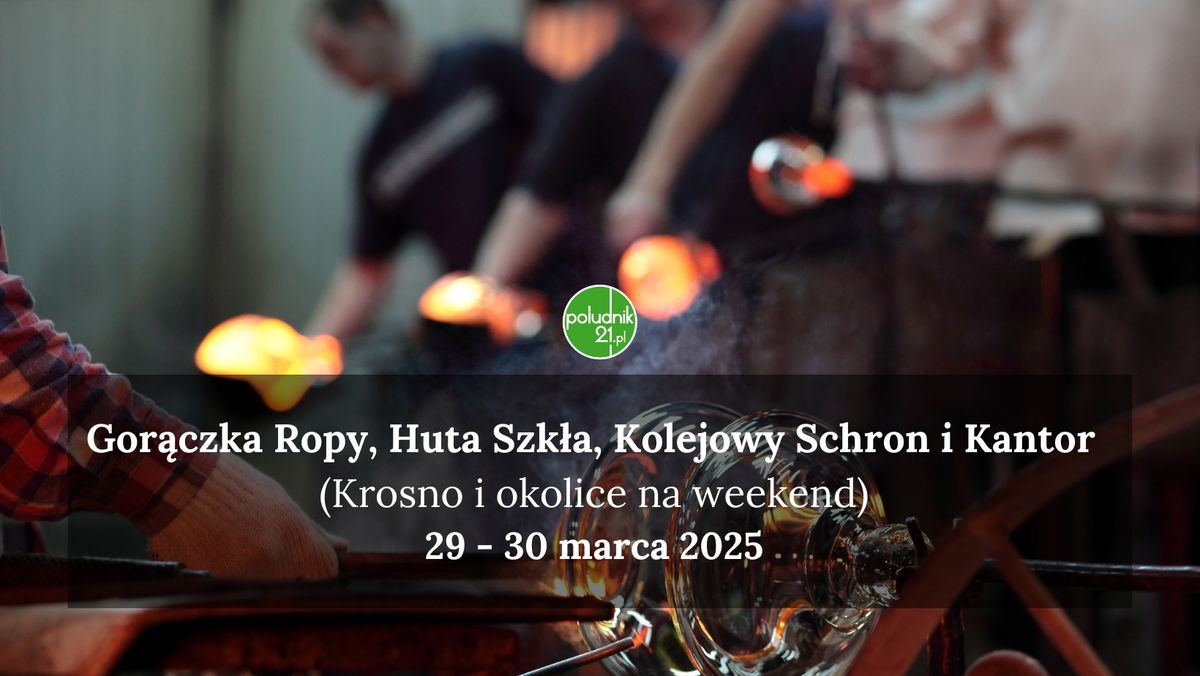 Gor\u0105czka Ropy, Huta Szk\u0142a, Kolejowy Schron i Kantor (Krosno i okolice na weekend)