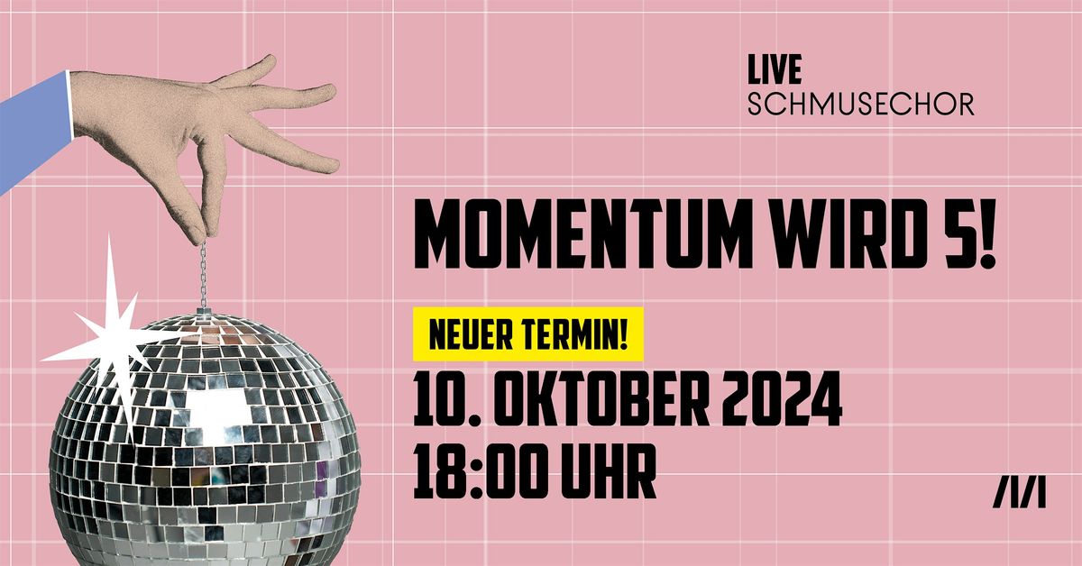 Momentum wird 5! Neuer Termin!