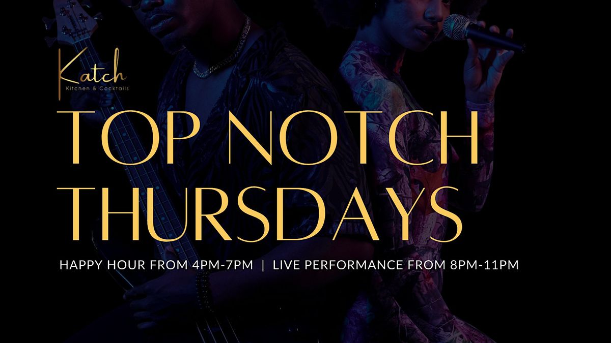 Top Notch Thursdays | Happy Hour | @ Katch Kitchen | 4pm-7pm