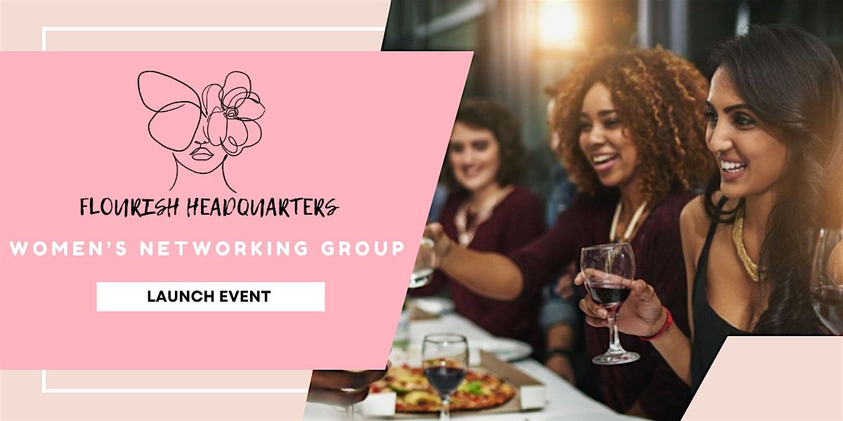 Flourish Headquarters Networking Group | Launch Event