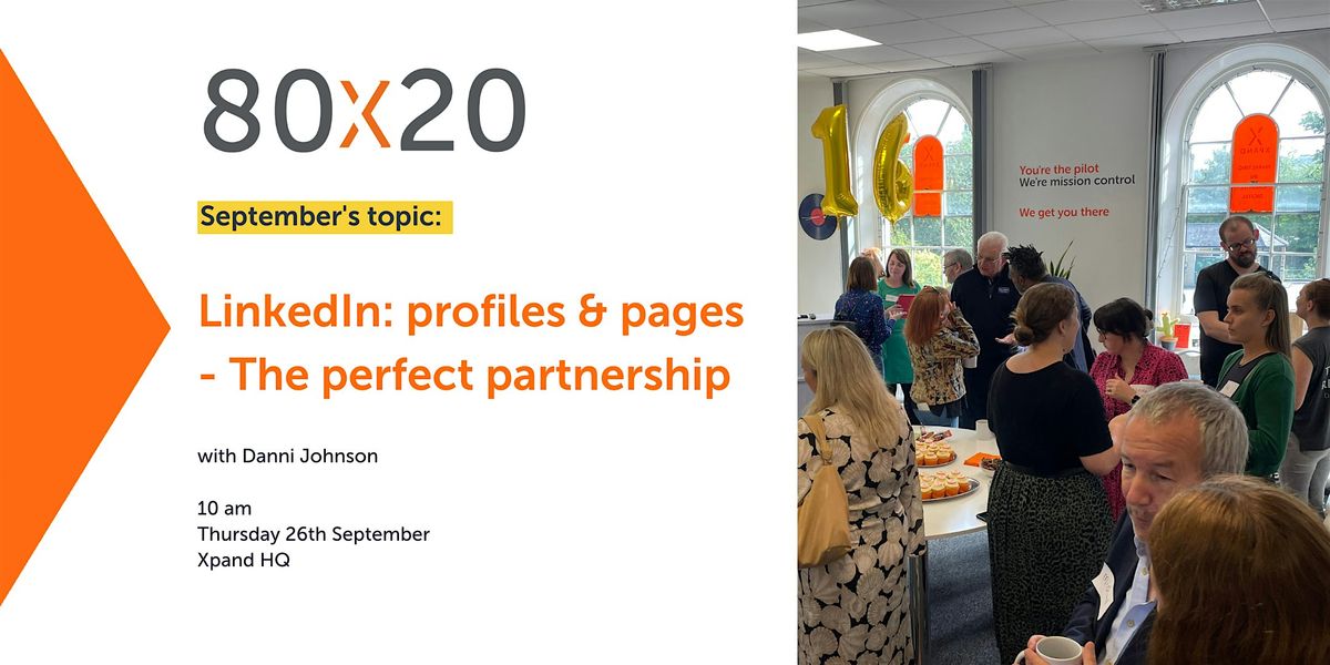 80x20 Networking: LinkedIn: profiles & pages - The perfect partnership