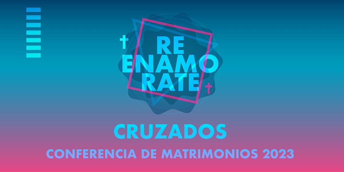 Conferencia de Matrimonios: Re-Enamorate