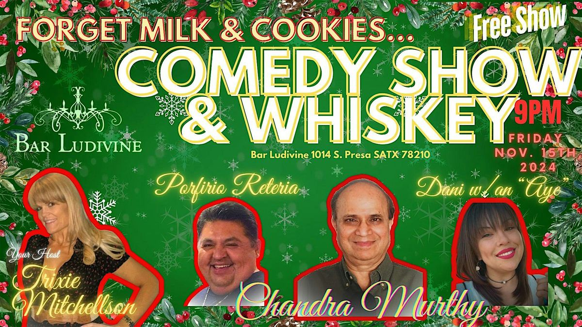 Forget Milk & Cookies\u2026 Comedy Show & Whiskey!