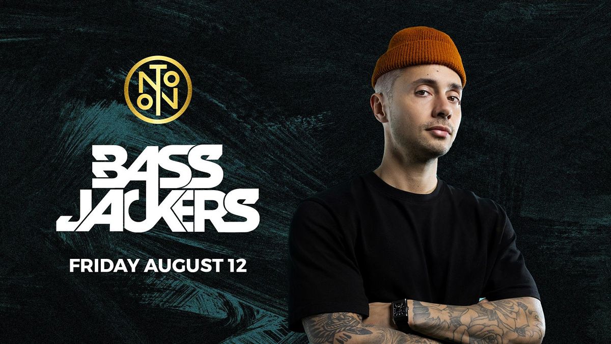 Bassjackers @ Noto Philly August 12
