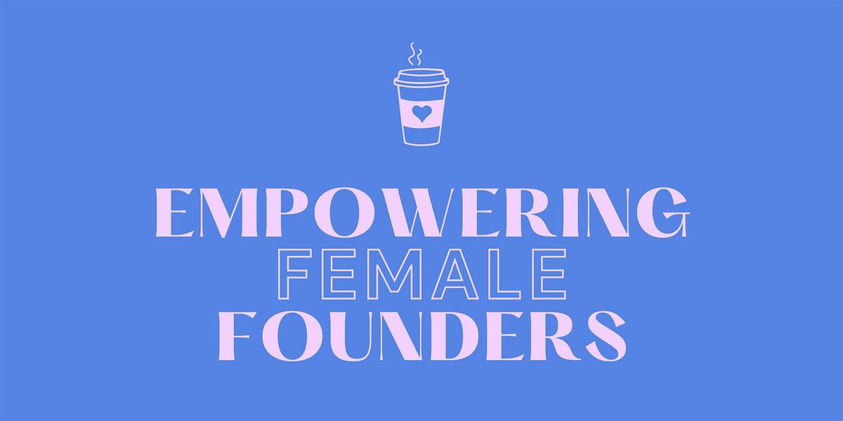 Empowering Female Founders Networking Coffee