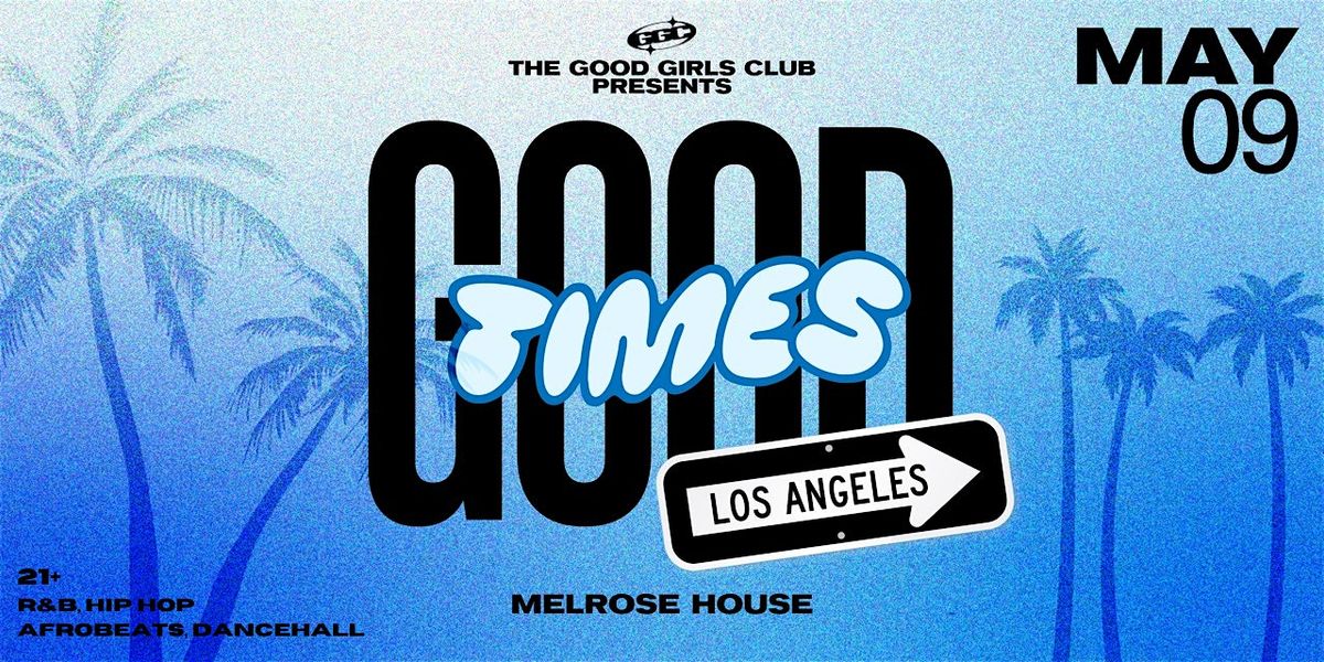 "GOOD TIMES" LOS ANGELES PRESENTED BY GGC